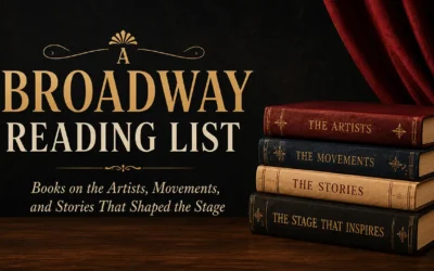 A Broadway Reading List: Books on the Artists, Movements, and Stories That Shaped the Stage
