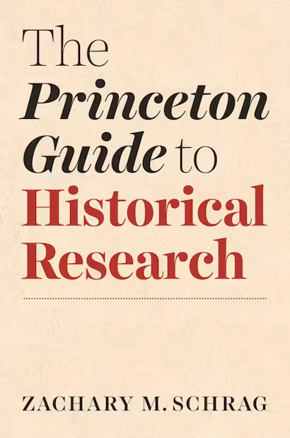 Book cover of The Princeton Guide to Historical Research by Zachary M. Schrag, featuring black and red text on a cream background.